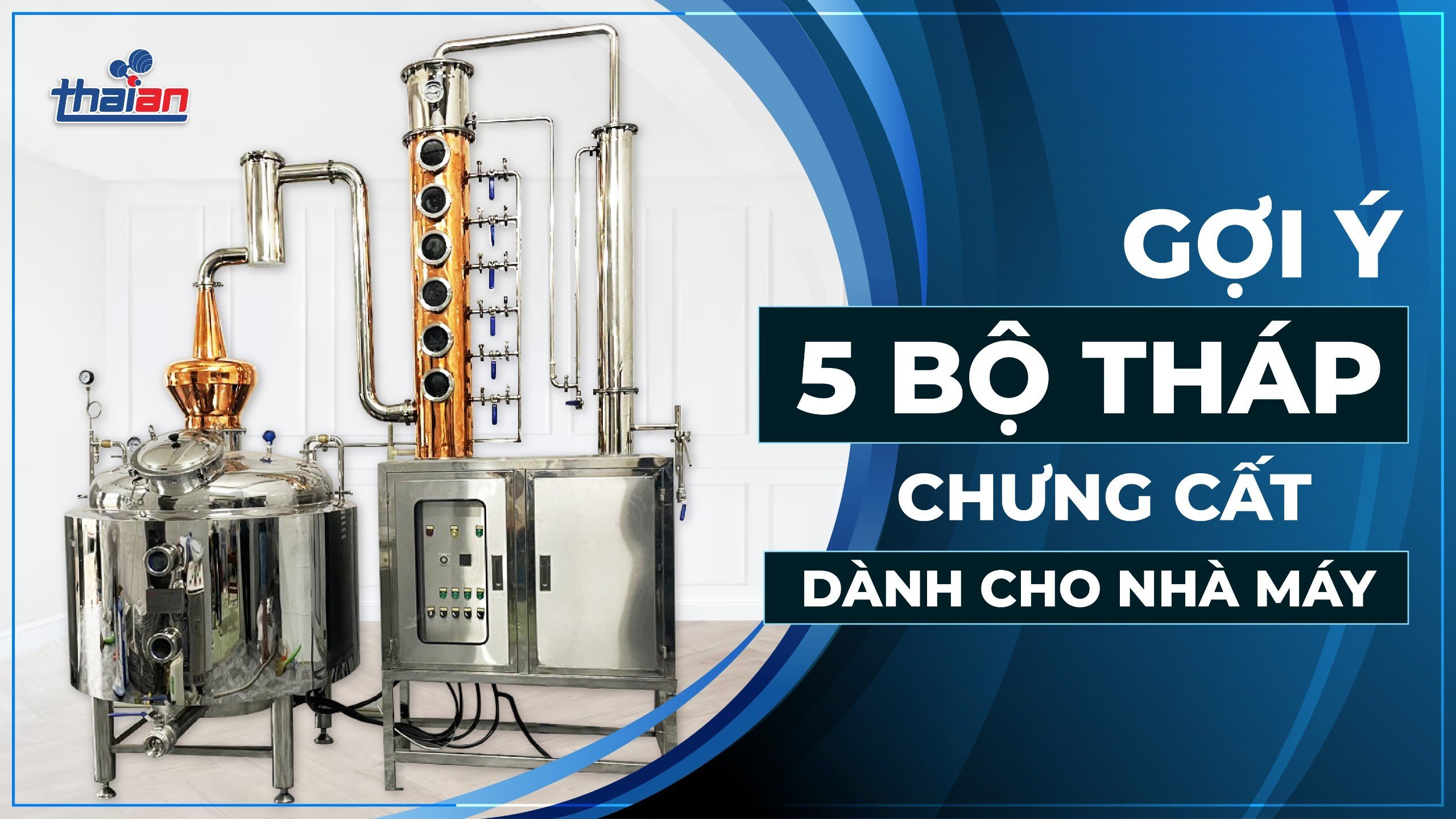 Tháp chưng cất rượu Thái An là dòng tháp công nghệ Châu Âu.
