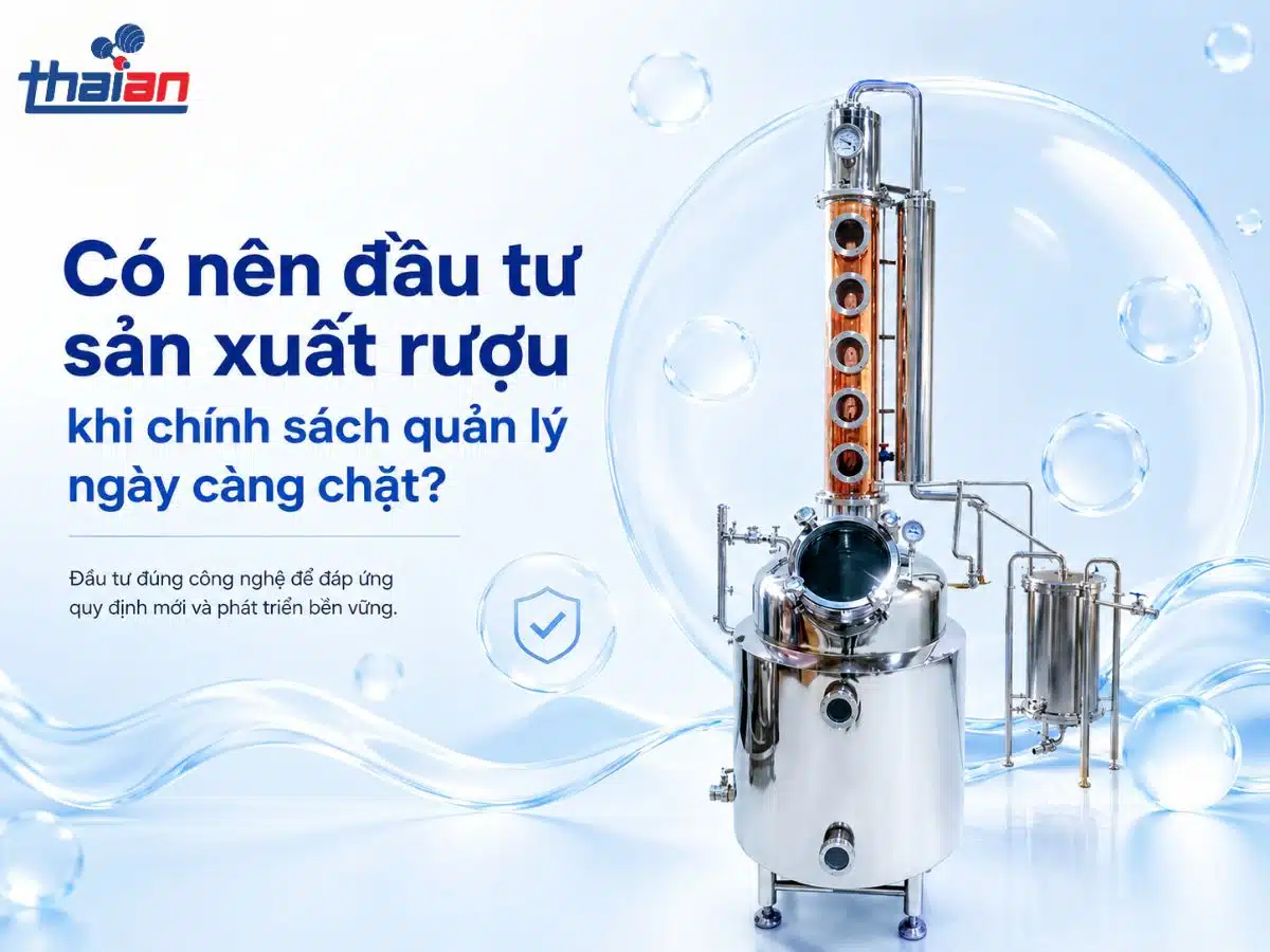 Có nên đầu tư sản xuất rượu khi chính sách quản lý ngày càng chặt