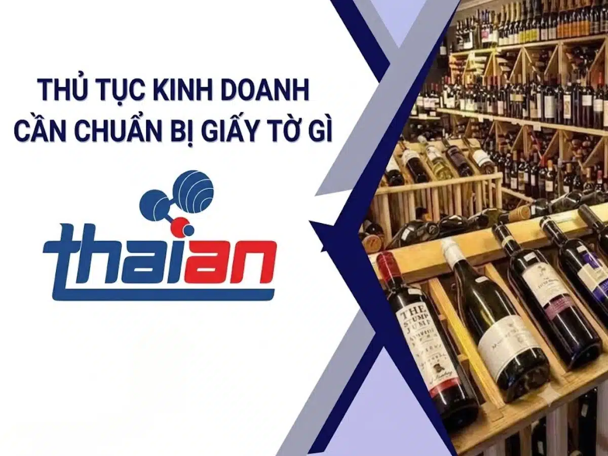 Thủ tục kinh doanh rượu Muốn đưa rượu ra thị trường cần chuẩn bị những giấy tờ gì