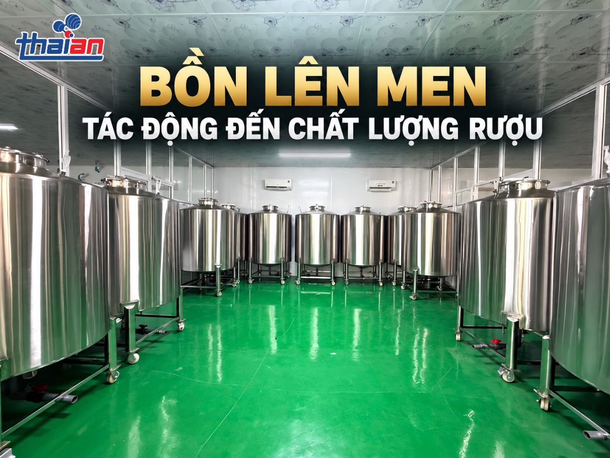 Bồn lên men ảnh hưởng đến hiệu suất chưng cất rượu như nào